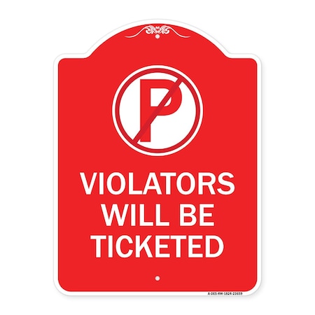Signmission No Parking Sign Violators Will Ticketed, Red & White Aluminum Sign, 18" x 24", RW-1824-23659 A-DES-RW-1824-23659